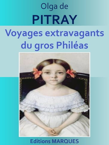 Voyages extravagants du gros Philéas - Olga de Pitray