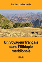 Un Voyageur français dans l Ethiopie méridionale