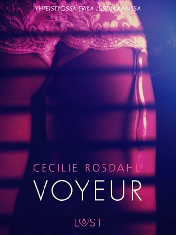 Voyeur - eroottinen novelli - Cecilie Rosdahl