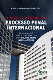 A Voz da Vítima no Processo Penal Internacional: