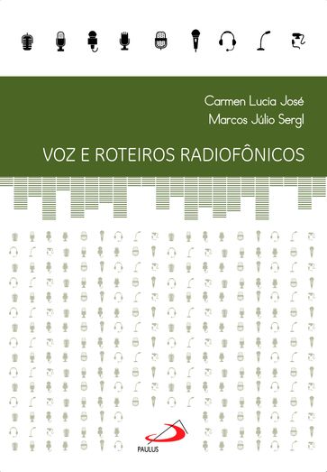 Voz e roteiros radiofônicos - Carmen Lucia José - Marcos Júlio Sergl