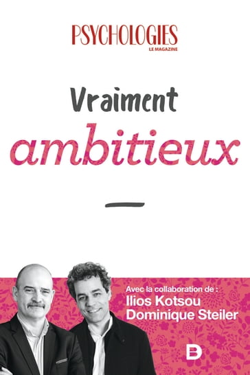 Vraiment ambitieux - Dominique Kotsou - Ilios Psychologies Magazine - Steiler - PSYCHOLOGIES MAGAZINE - Ilios Kotsou - Dominique Steiler