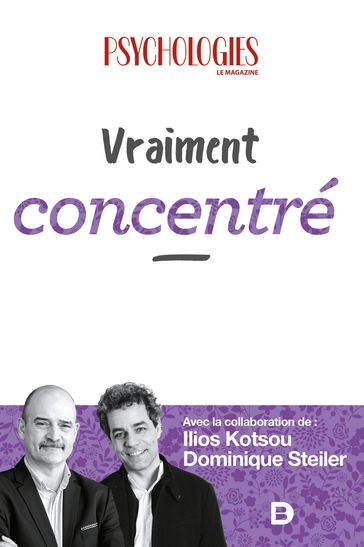 Vraiment concentré - Dominique Kotsou - Ilios Psychologies Magazine - Steiler