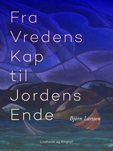 Fra Vredens Kap til Jordens Ende - Bjorn Larsson