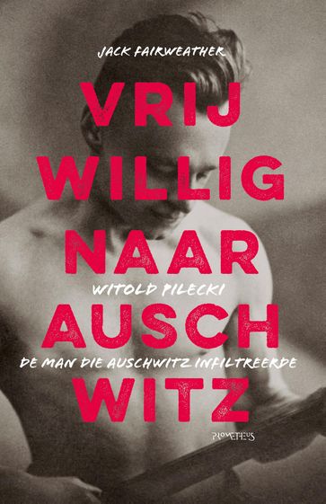 Vrijwillig naar Auschwitz - Jack Fairweather