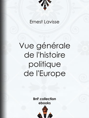 Vue générale de l'histoire politique de l'Europe - Ernest Lavisse