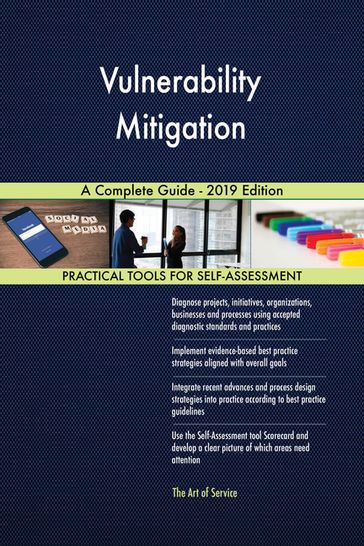 Vulnerability Mitigation A Complete Guide - 2019 Edition - Gerardus Blokdyk