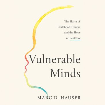 Vulnerable Minds - Marc D. Hauser