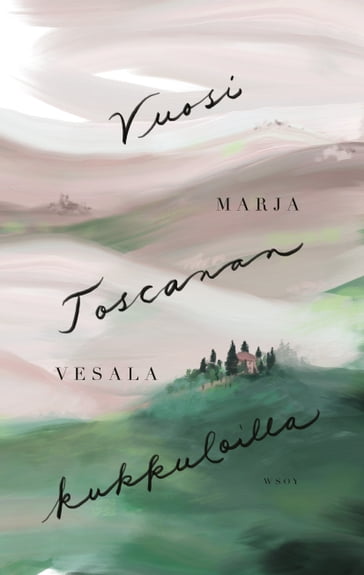 Vuosi Toscanan kukkuloilla - Marja Vesala - Satu Kontinen