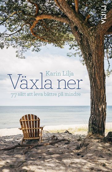 Växla ner: 77 sätt att leva bättre pa mindre - Karin Lilja - Rasmus Pettersson - Lars Sundh