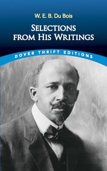 W. E. B. Du Bois: Selections from His Writings - W.E.B. Du Bois