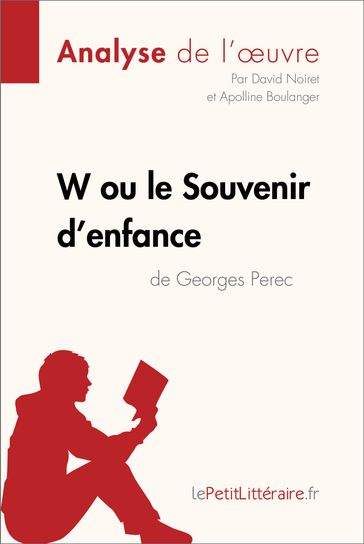 W ou le Souvenir d'enfance de Georges Perec (Analyse de l'oeuvre) - David Noiret - Apolline Boulanger - lePetitLitteraire