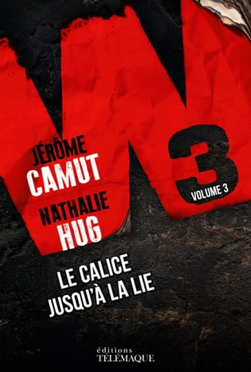 W3 - tome 3 Le calice jusqu'à la lie - Nathalie Hug - Jérôme Camut