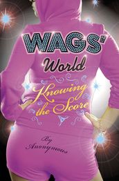 WAGS  World: Knowing the Score