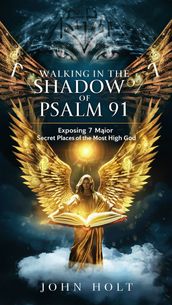 WALKING IN THE SHADOW OF PSALM91