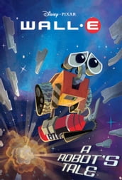 WALL-E: A Robot s Tale