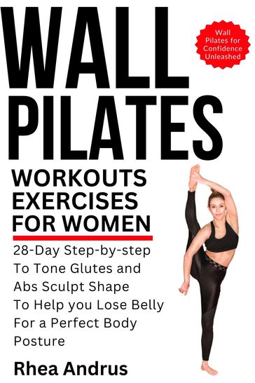 WALL PILATES WORKOUTS EXERCISES FOR WOMEN - Rhea Andrus