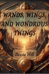 WANDS, WINGS, AND WONDROUS THINGS