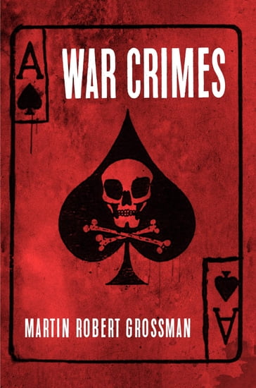 WAR CRIMES - Martin Robert Grossman