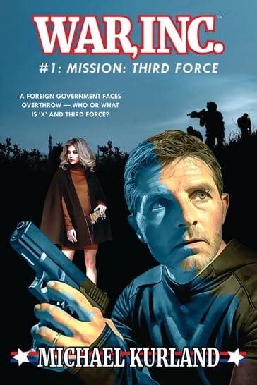WAR, Inc. #1: Mission: Third Force - Michael Kurland