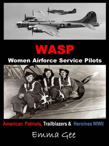 WASP-Women Airforce Service Pilots-American Patriots, Trailblazers & Heroines WWII - Emma Gee