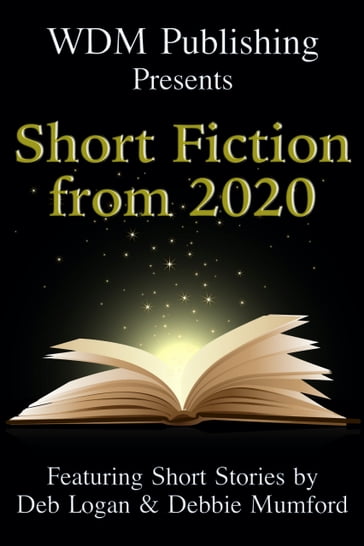 WDM Presents: Short Fiction from 2020 - Deb Logan - Debbie Mumford