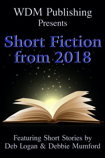 WDM Presents: Short Fiction from 2018 - Deb Logan - Debbie Mumford