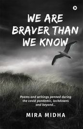 WE ARE BRAVER THAN WE KNOW