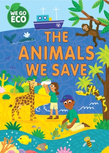 WE GO ECO: The Animals We Save - Katie Woolley