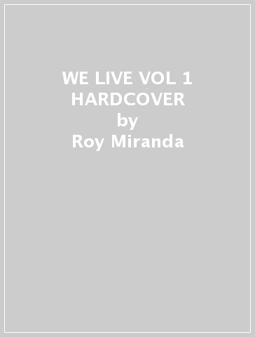 WE LIVE VOL 1 HARDCOVER - Roy Miranda - Inaki Miranda