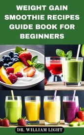 WEIGHT GAIN SMOOTHIE RECIPES GUIDE BOOK FOR BEGINNERS