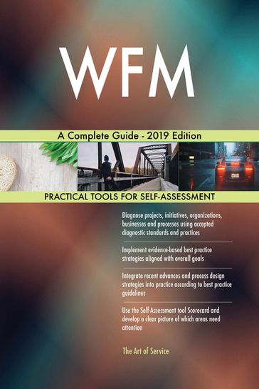 WFM A Complete Guide - 2019 Edition - Gerardus Blokdyk