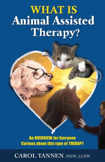 WHAT IS ANIMAL ASSISTED THERAPY? - Carol Tannen