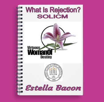 WHAT IS REJECTION? SOLICM - ESTELLA BACON