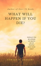 WHAT WILL HAPPEN IF YOU DIE?