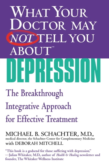WHAT YOUR DOCTOR MAY NOT TELL YOU ABOUT (TM): DEPRESSION - Deborah Mitchell - MD Michael B. Schachter