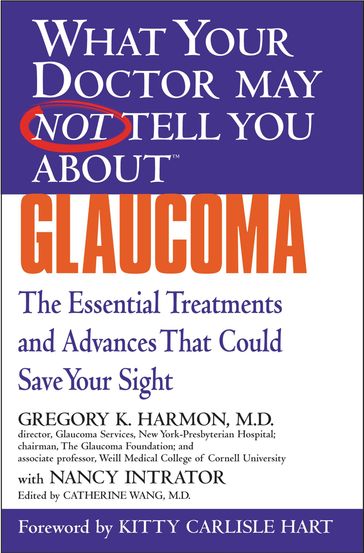 WHAT YOUR DOCTOR MAY NOT TELL YOU ABOUT (TM): GLAUCOMA - MD Gregory K. Harmon - Nancy Intrator