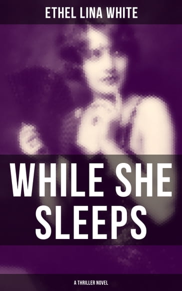 WHILE SHE SLEEPS (A Thriller Novel) - Ethel Lina White