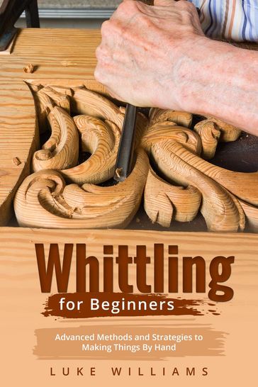 WHITTLING FOR BEGINNERS - Luke Williams