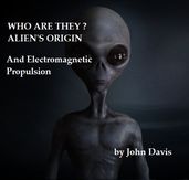 WHO ARE THEY? ALIEN S ORIGIN