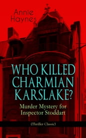 WHO KILLED CHARMIAN KARSLAKE?  Murder Mystery for Inspector Stoddart (Thriller Classic)