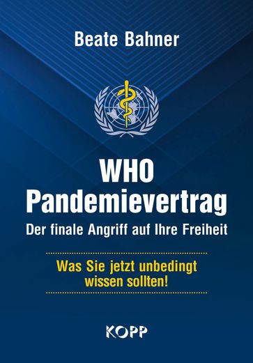 WHO-Pandemievertrag: Der finale Angriff auf Ihre Freiheit - Beate Bahner