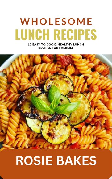 WHOLESOME LUNCH RECIPES - ROSIE BAKES