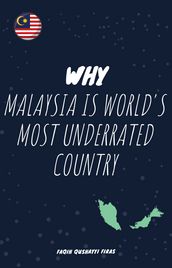 WHY MALAYSIA IS WORLD S MOST UNDERRATED COUNTRY