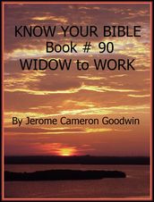 WIDOW to WORK - Book 90 - Know Your Bible