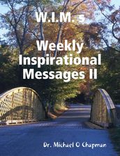 W.I.M. s: Weekly Inspirational Messages II