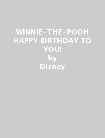 WINNIE-THE-POOH HAPPY BIRTHDAY TO YOU! - Disney - Jane Riordan