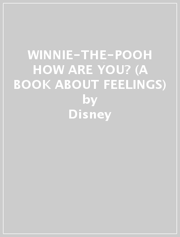 WINNIE-THE-POOH HOW ARE YOU? (A BOOK ABOUT FEELINGS) - Disney