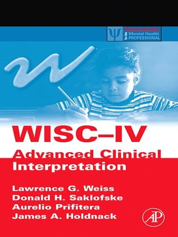 WISC-IV Advanced Clinical Interpretation - Aurelio Prifitera - Lawrence G. Weiss - James A. Holdnack - Donald H. Saklofske