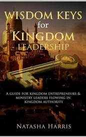 WISDOM KEYS FOR KINGDOM LEADERSHIP